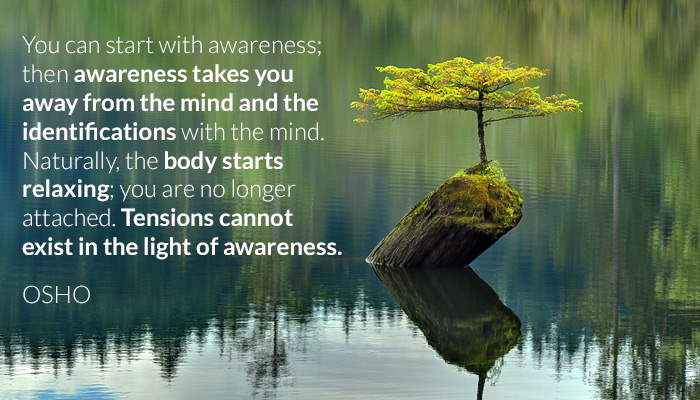 awareness body identification mind osho relaxing tension