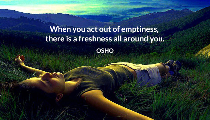 act around emptiness freshness osho you