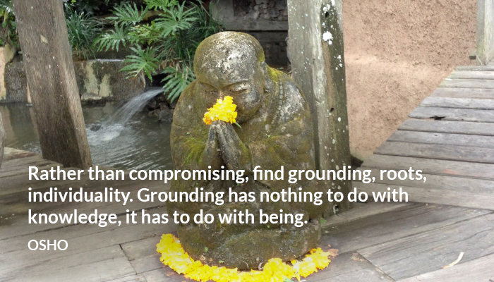 being compromising grounding individuality knowledge osho roots