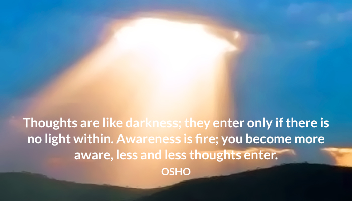 awareness darkness enter fire light osho thoughts within