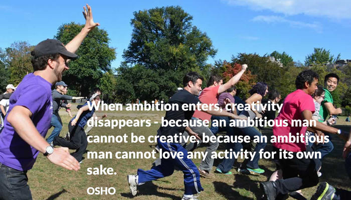 ‎creativity‬ ‎ambition‬ ‎love‬ ‎activity‬ ‎own‬ ‎sake‬ ‎osho‬