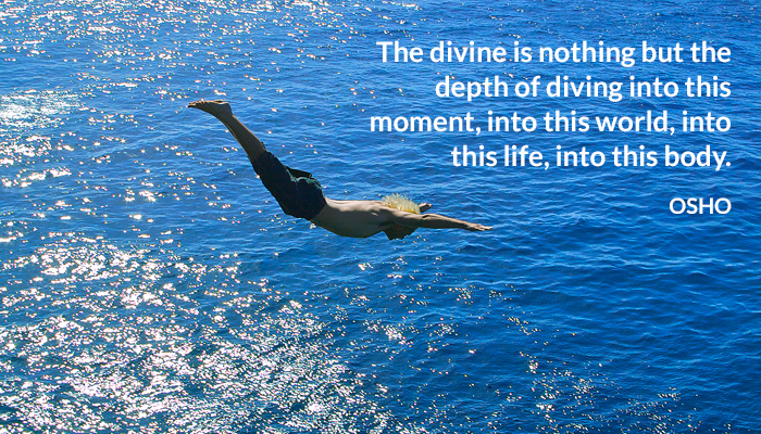 body divine diving into life moment osho this world