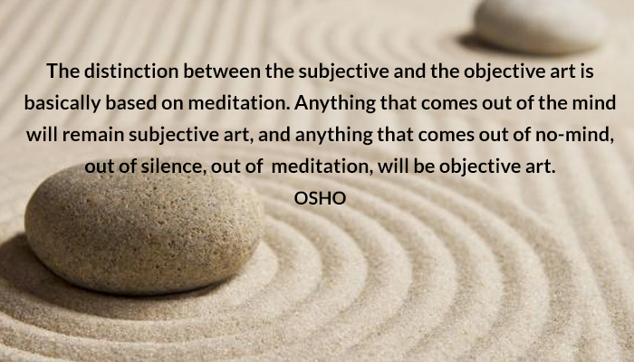 art distinction meditation mind no objective osho silence subjective
