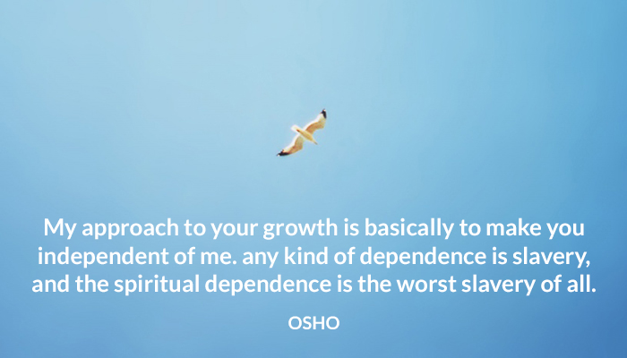 approach dependence independent osho slavery spiritual