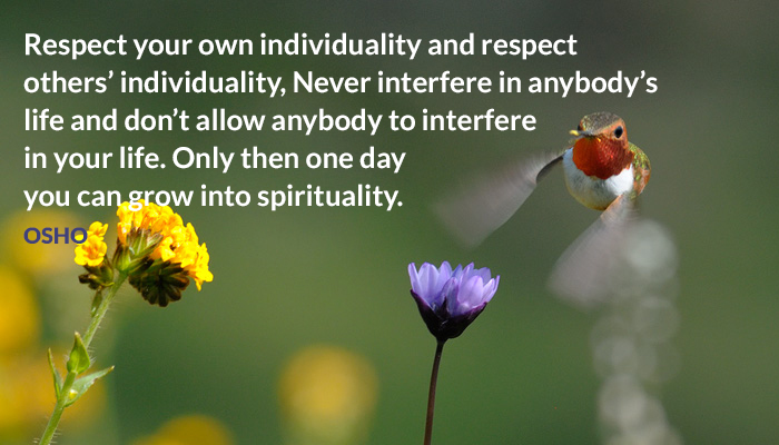 anybody grow individuality interfere life osho respect spirituality