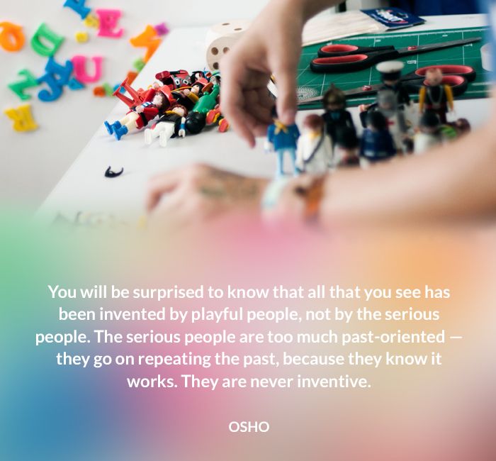 invented oriented osho past people playful quote repeating serious surprised work