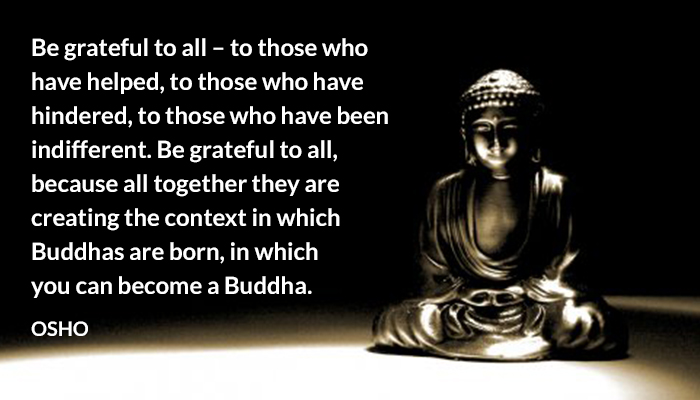 buddha creating grateful help hindered indifferent osho