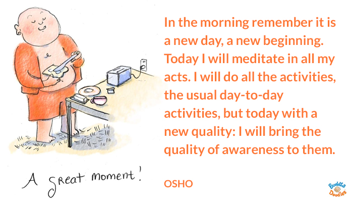 acts awareness beginning day meditate morning new osho quality