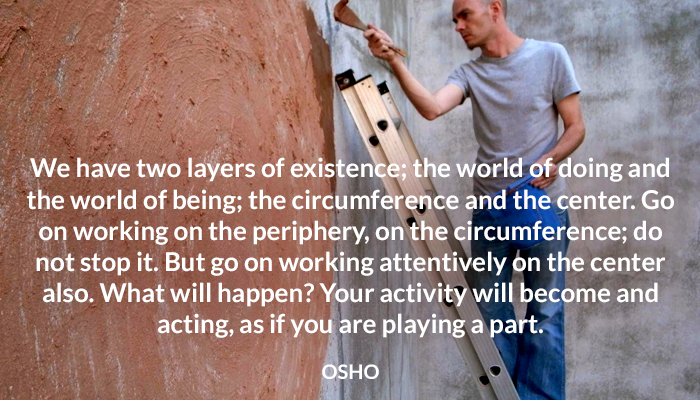 acting activity attentively center circumference existence layers osho periphery playing work world